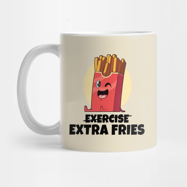 Exercise? Extra Fries! (on light colors) by Messy Nessie